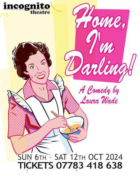 poster or flyer advertising event Incognito Theatre presents Home, I\'m Darling by Laura Wade