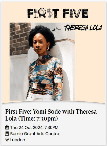 poster or flyer advertising event First Five: Yomi Sode with Theresa Lola